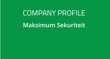 COMPANY PROFILE Maksimum Sekuriteit