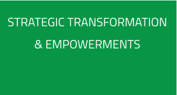 STRATEGIC TRANSFORMATION  & EMPOWERMENTS